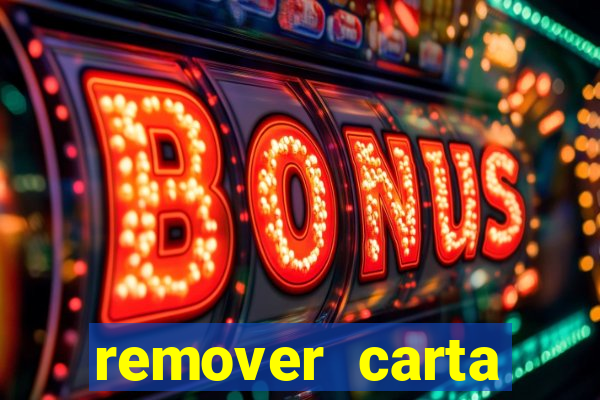 remover carta history reborn